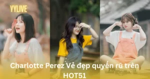 Charlotte Perez YYLIVE